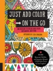 Just Add Color on the Go : 100 Designs to Relax and Color Anywhere, Anytime - Includes Botanical, Folk Art, and Geometric artwork + 6 Full-color Prints by Lisa Congdon! - Book