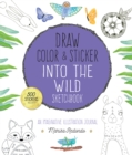 Draw, Color, and Sticker Into the Wild Sketchbook : An Imaginative Illustration Journal - Book