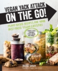 Vegan Yack Attack on the Go! : Plant-Based Recipes for Your Fast-Paced Vegan Lifestyle *Quick & Easy *Portable *Make-Ahead *And More! - Book