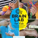 Brain Lab for Kids : 52 Mind-Blowing Experiments, Models, and Activities to Explore Neuroscience - eBook
