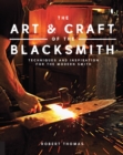 Art and Craft of the Blacksmith : Techniques and Inspiration for the Modern Smith - eBook