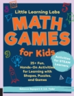 Little Learning Labs: Math Games for Kids, abridged paperback edition : 25+ Fun, Hands-On Activities for Learning with Shapes, Puzzles, and Games Volume 6 - Book