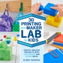 3D Printing and Maker Lab for Kids : Create Amazing Projects with CAD Design and STEAM Ideas - eBook
