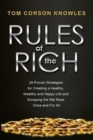 Rules of The Rich : 28 Proven Strategies for Creating a Healthy, Wealthy and Happy Life and Escaping the Rat Race Once and For All - Book