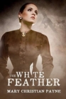 The White Feather : A Novel of Forbidden Love in World War I England - Book