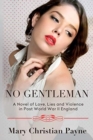 No Gentleman : A Novel of Love, Lies and Violence in Post World War II England - Book