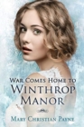 War Comes Home to Winthrop Manor : An English Family Saga - Book