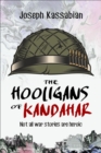 The Hooligans of Kandahar : Not All War Stories are Heroic - eBook