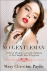 No Gentleman : A Novel of Love, Lies and Violence in Post World War II England - eBook
