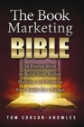 The Book Marketing Bible : 39 Proven Ways to Build Your Author Platform and Promote Your Books On a Budget - Book