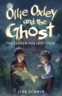 Ollie Oxley and the Ghost: The Search for Lost Gold - Book
