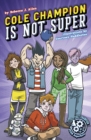 Cole Champion Is Not Super: Book 1 - Book
