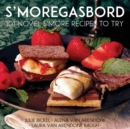S'moregasbord : 101 Novel S'more Recipes To Try - Book