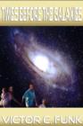 Times Before The Galaxies: Volume 1, Second Edition - eBook