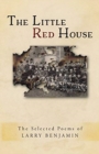 The Little Red House : The Selected Poems of Larry Benjamin - Book