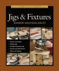 Taunton's Complete Illustrated Guide to Jigs & Fix tures - Book
