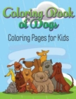 Coloring Book of Dogs : Coloring Pages for Kids - Book