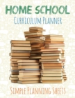 Home School Curriculum Planner : Simple Planning Sheets - Book