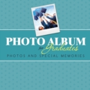 Photo Album for Graduates : Photos and Special Memories - Book