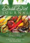 The Dash Diet Journal : Track Your Progress See What Works: A Must for Anyone on the Dash Diet - Book