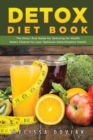 Detox Diet Book : The Detox Diet Guide for Detoxing for Health. Detox Cleanse for Your Optimum Detoxification Health - Book