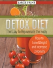 Detox Diet : The Way To Rejuvenate the Body (Large Print): How to Lose Weight and Increase Longevity - Book