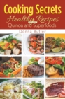 Cooking Secrets : Healthy Recipes Including Quinoa and Superfoods - Book