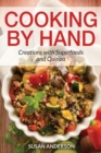 Cooking by Hand : Creations with Superfoods and Quinoa - Book