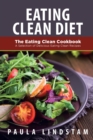 Eating Clean Diet : The Eating Clean Cookbook: A Selection of Delicious Eating Clean Recipes - Book