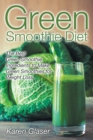 Green Smoothie Diet : The Best Green Smoothie Ingredients to Make Green Smoothies for Weight Loss - Book