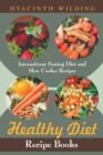 Healthy Diet Recipe Books : Intermittent Fasting Diet and Slow Cooker Recipes - Book