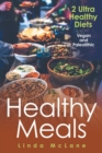 Healthy Meals : 2 Ultra Healthy Diets: Vegan and Paleolithic - Book