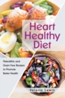 Heart Healthy Diet : Paleolithic and Grain Free Recipes to Promote Better Health - Book