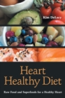 Heart Healthy Diet : Raw Food and Superfoods for a Healthy Heart - Book