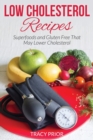Low Cholesterol Recipes : Superfoods and Gluten Free That May Lower Cholesterol - Book