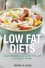 Low Fat Diets : Losing Weight with a Gluten Free Diet and Quinoa Recipes - Book