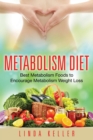 Metabolism Diet : Best Metabolism Foods to Encourage Metabolism Weight Loss - Book