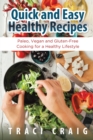 Quick and Easy Healthy Recipes : Paleo, Vegan and Gluten-Free Cooking for a Healthy Lifestyle - Book