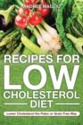 Recipes for Low Cholesterol Diet : Lower Cholesterol the Paleo or Grain Free Way - Book