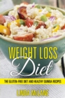 Weight Loss Diet : The Gluten-Free Diet and Healthy Quinoa Recipes - Book