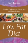 Low Fat Diet : Low Fat Cooking with Gluten Free and Paleo Recipes - Book
