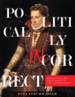 Politically Incorrect : Women Artists and Female Imagery in Early Modern Europe - Book