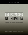 Understanding Necrophilia : A Global Multidisciplinary Approach - Book