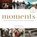 Moments : The Pulitzer Prize-Winning Photographs - Book
