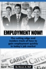 Employment Now! : The cutting edge and insiders track of how to gain employment quickly! - Book