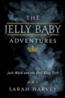 The Jelly Baby Adventures : Jack Ward and the Evil King Tosh - Book