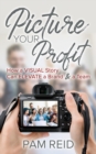 Picture Your Profit : How a Visual Story Can Elevate a Brand and a Team - Book