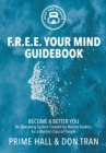 F.R.E.E. Your Mind Guidebook : Become a Better You - Book