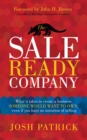The Sale Ready Company : What it takes to create a business someone would want to own, even if you have no intention of selling - Book