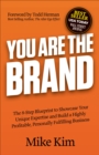 You Are The Brand : The 8-Step Blueprint to Showcase Your Unique Expertise and Build a Highly Profitable, Personally Fulfilling Business - eBook